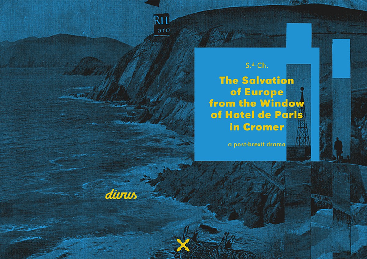 S.d. Ch.: The Salvation of Europe from the Window of Hotel de Paris in Cromer | a post-brexit drama