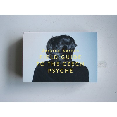 Jessica Serran: FIELD GUIDE TO THE CZECH PSYCHE