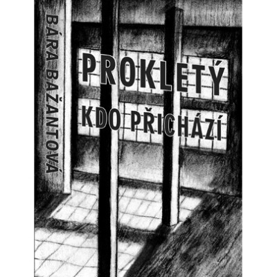 Bára Bažantová: Prokletý, kdo přichází